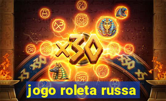 jogo roleta russa